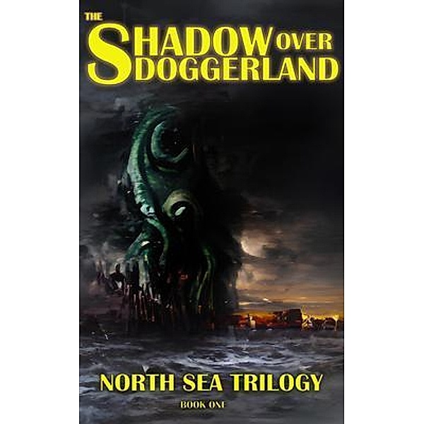 The Shadow Over Doggerland / North Sea Trilogy Bd.1, Tim Mendees, Emil Haskett, Jasmine Jarvis