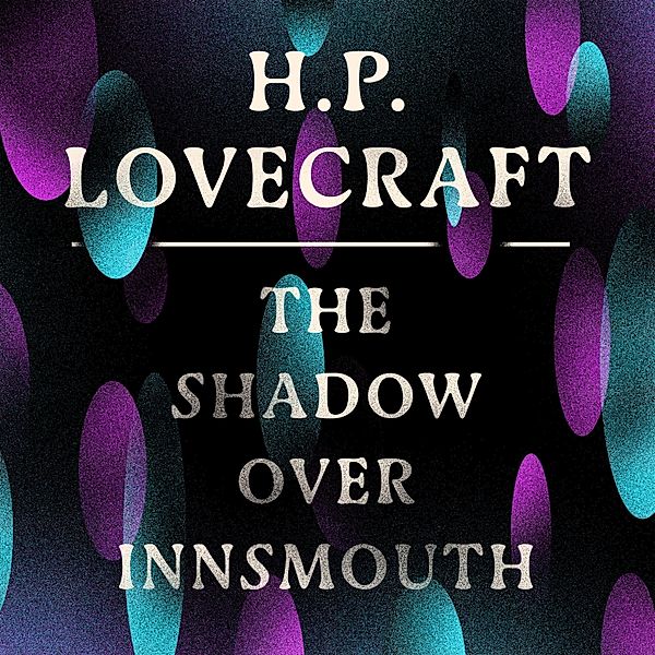 The Shadow Over Innsmouth, H. P. Lovecraft