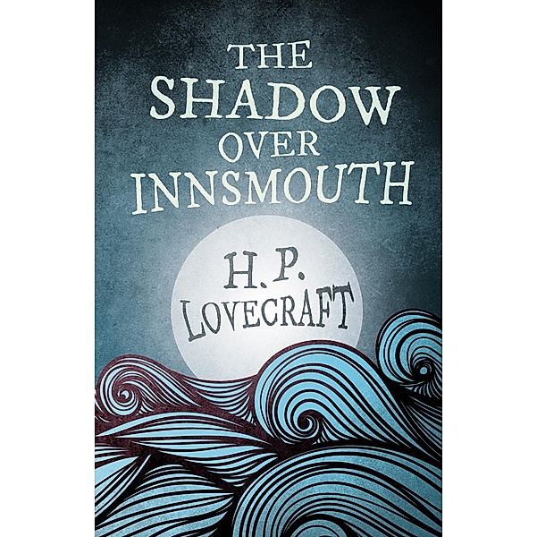 The Shadow Over Innsmouth (Fantasy and Horror Classics) / Fantasy and Horror Classics, H. P. Lovecraft, George Henry Weiss