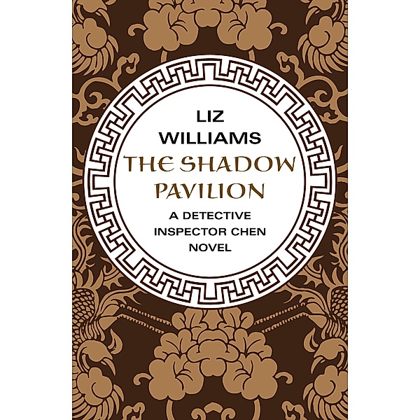 The Shadow Pavilion / The Detective Inspector Chen Novels, Liz Williams