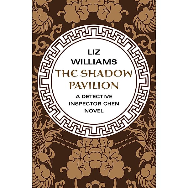 The Shadow Pavilion / The Detective Inspector Chen Novels, Liz Williams