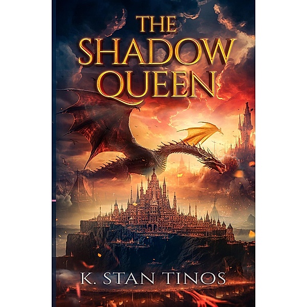 The Shadow Queen: An Epic Fantasy Novel (Realm of Bennington, #1) / Realm of Bennington, K. Stan Tinos