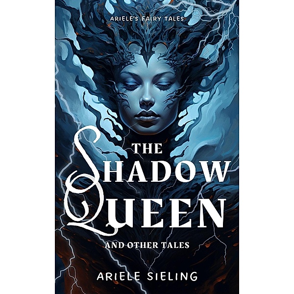 The Shadow Queen and Other Tales (Ariele's Fairy Tales, #3) / Ariele's Fairy Tales, Ariele Sieling