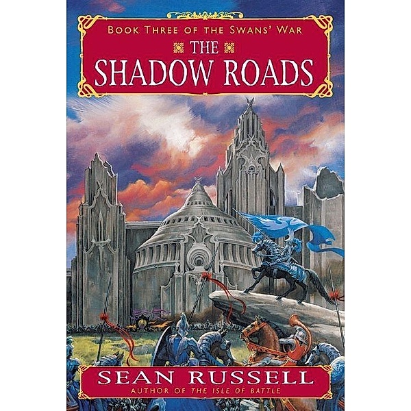 The Shadow Roads / Swans' War Series Bd.3, Sean Russell