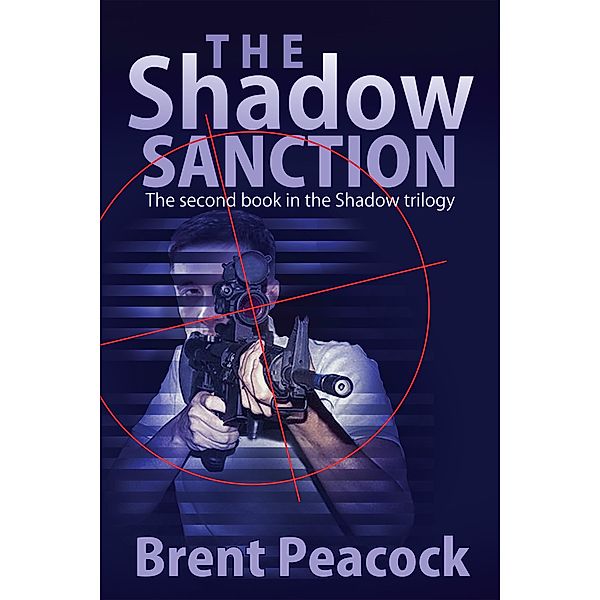 The Shadow Sanction (The Shadow Trilogy, #2) / The Shadow Trilogy, Brent Peacock