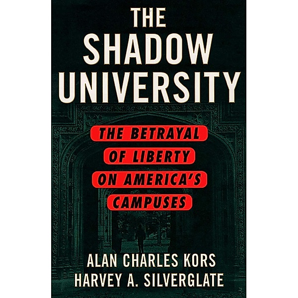 The Shadow University, Alan Charles Kors, Harvey Silverglate