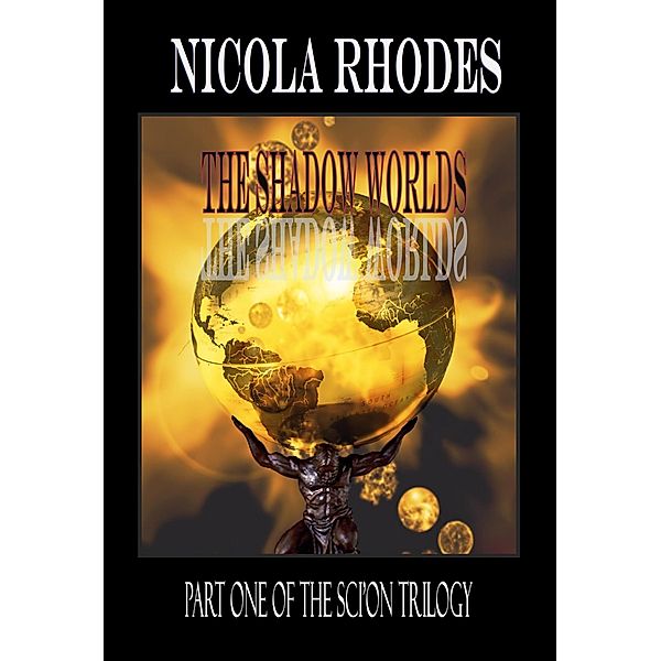 The Shadow Worlds (The SCI'ON Trilogy #1), Nicola Rhodes