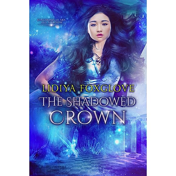 The Shadowed Crown (Kingdoms of Sky and Shadow, #2) / Kingdoms of Sky and Shadow, Lidiya Foxglove