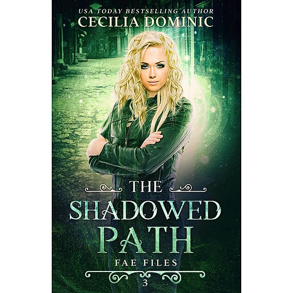 The Shadowed Path (Fae Files, #3) / Fae Files, Cecilia Dominic