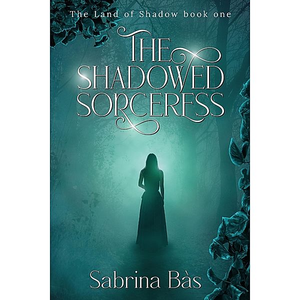 The Shadowed Sorceress (The Land of Shadow) / The Land of Shadow, Sabrina Bàs