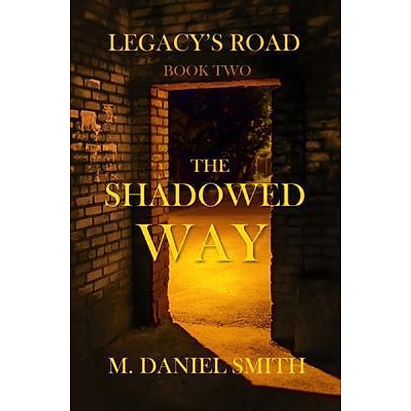 The Shadowed Way / Legacy's Road Bd.2, M. Daniel Smith