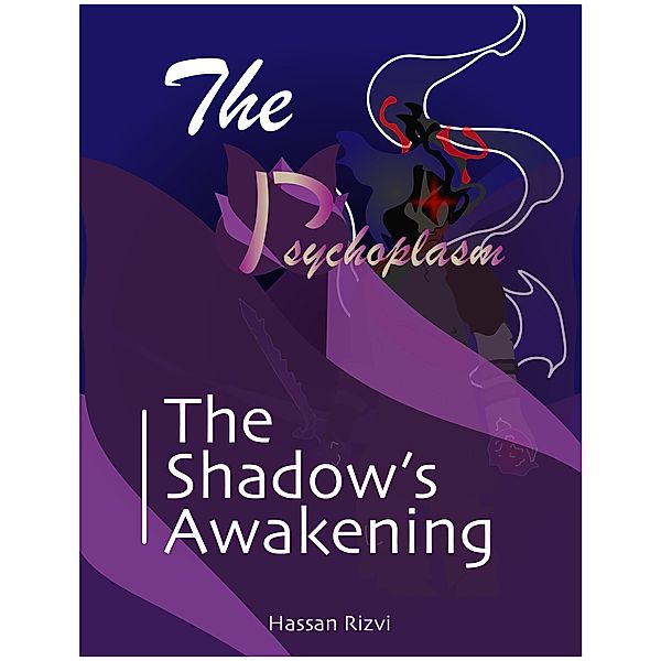 The Shadow's Awakening (The Psychoplasm, #1) / The Psychoplasm, Hassan Rizvi