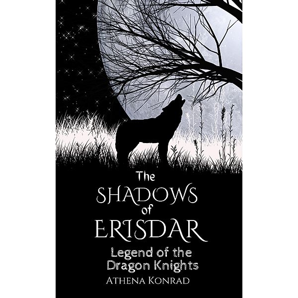 The Shadows of Erisdar: Legend of the Dragon Knights (Ardaman, #1) / Ardaman, Athena Konrad