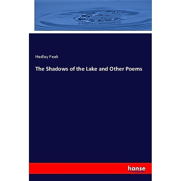 The Shadows of the Lake and Other Poems, Hedley Peek