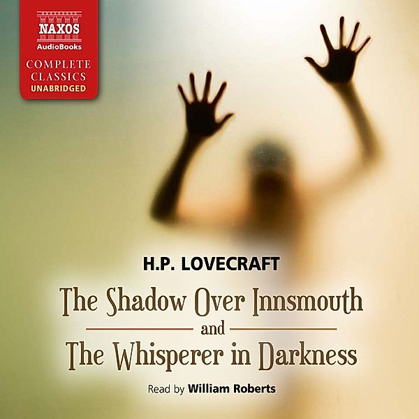 The Shadows over Innsmouth and The Whisperer in Darkness (Unabridged), H.p. Lovecraft