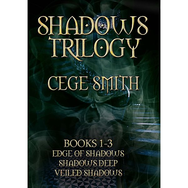 The Shadows Trilogy (Box Set: Edge of Shadows, Shadows Deep, Veiled Shadows), Cege Smith