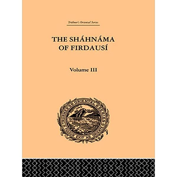 The Shahnama of Firdausi: Volume III, Arthur George Warner, Edmond Warner