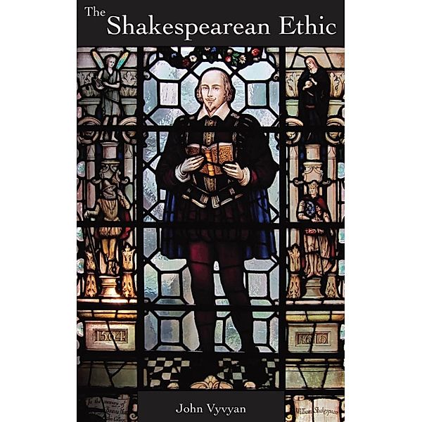 The Shakespearean Ethic (Vyvyan's Shakespearean Trilogy), John Vyvyan