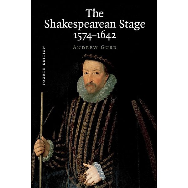 The Shakespearean Stage 1574-1642, Andrew Gurr