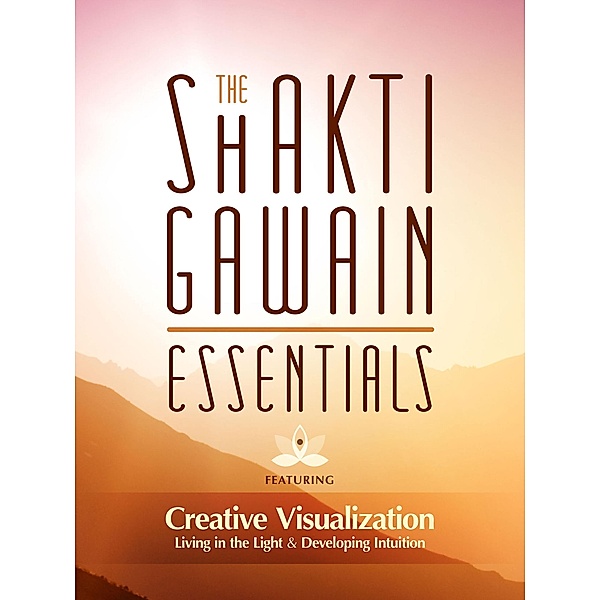The Shakti Gawain Essentials, Shakti Gawain