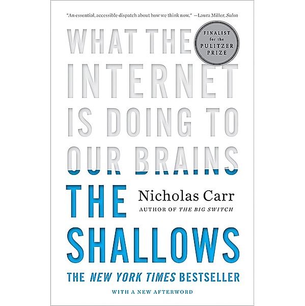 The Shallows: What the Internet Is Doing to Our Brains, Nicholas Carr