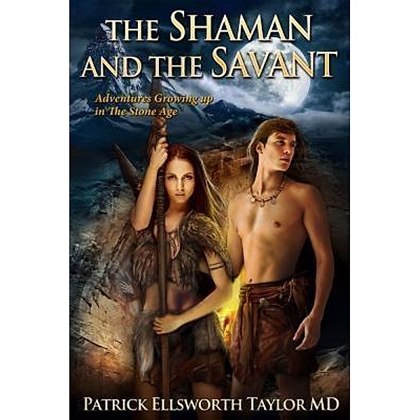 The Shaman and the Savant / Patrick Ellsworth Taylor Publishing, Patrick E. Taylor