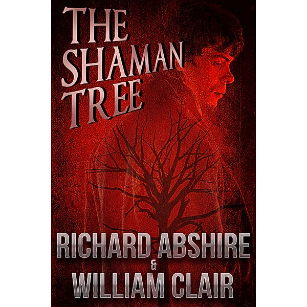 The Shaman Tree, Richard Abshire, William Clair