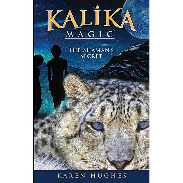 The Shaman's Secret (Kalika Magic, #2), Karen Hughes