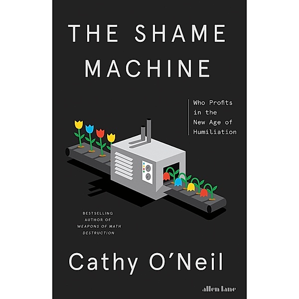The Shame Machine, Cathy O'Neil
