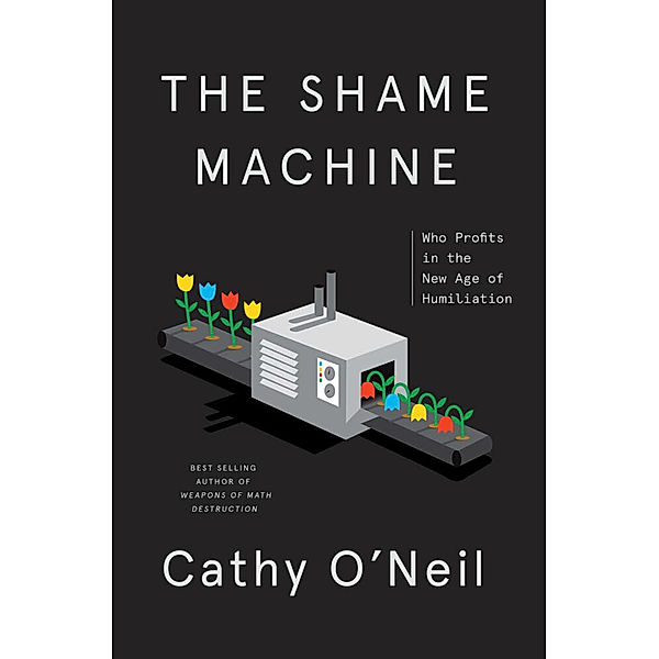 The Shame Machine, Cathy O'Neil