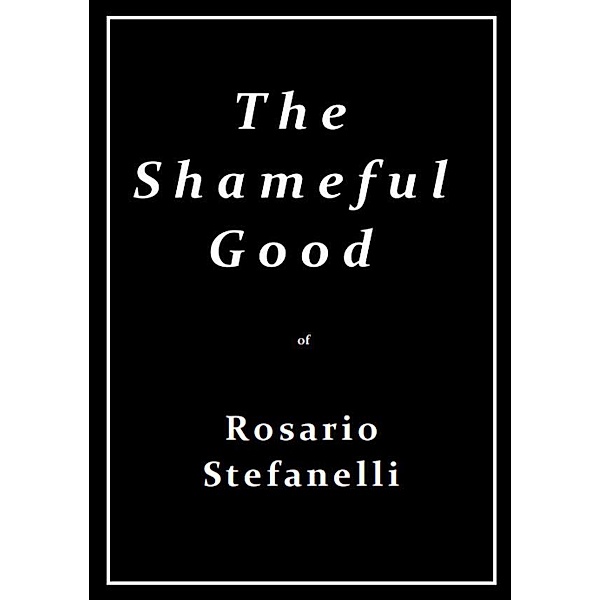 The Shameful Good, Rosario Stefanelli