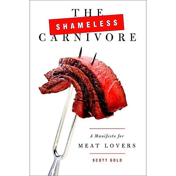 The Shameless Carnivore, Scott Gold