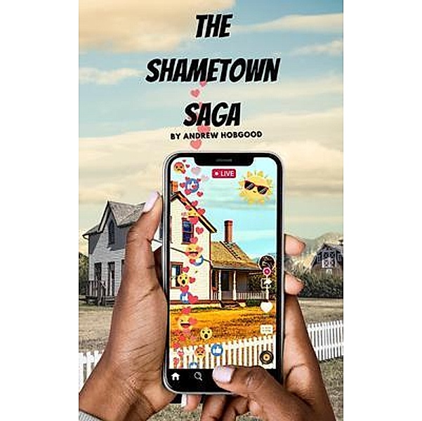 The Shametown Saga / The Shametown Saga Bd.1, Andrew Hobgood
