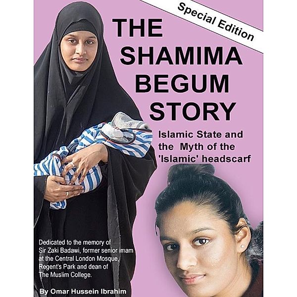 THE SHAMIMA BEGUM STORY - Islamic State and the Myth of the 'Islamic' headscarf, Omar Hussein Ibrahim