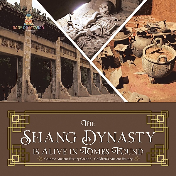 The Shang Dynasty is Alive in Tombs Found | Chinese Ancient History Grade 5 | Children's Ancient History / Baby Professor, Baby