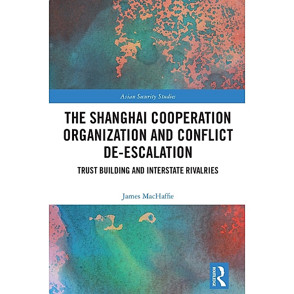 The Shanghai Cooperation Organization and Conflict De-escalation, James MacHaffie
