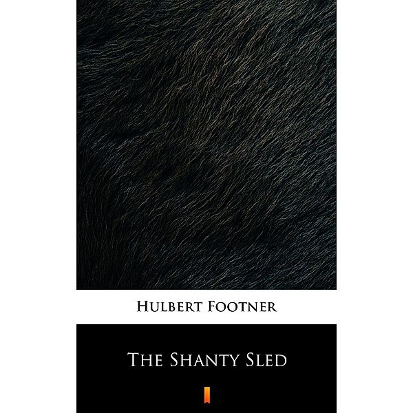 The Shanty Sled, Hulbert Footner