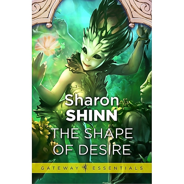 The Shape of Desire, Sharon Shinn