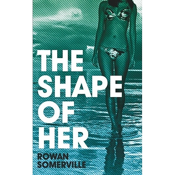 The Shape of Her, Rowan Somerville