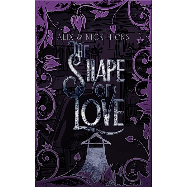 The Shape of Love, Alix Hicks, Nick Hicks