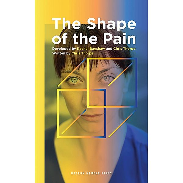 The Shape of the Pain / Oberon Modern Plays, Chris Thorpe, Rachel Bagshaw