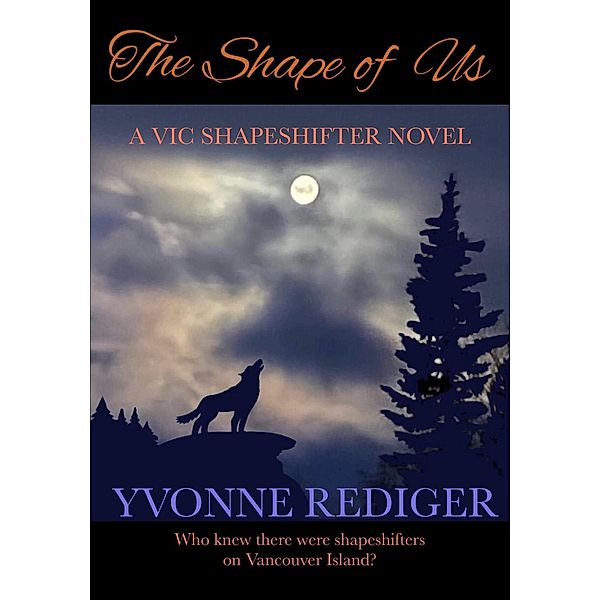 The Shape of Us (VIC Shapeshifters, #1) / VIC Shapeshifters, Yvonne Rediger