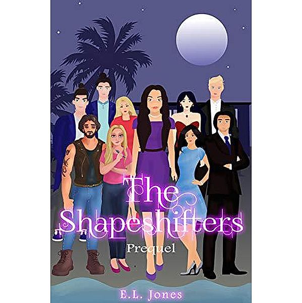 The Shapeshifters (The Shapeshifter Series, #0) / The Shapeshifter Series, E. L. Jones