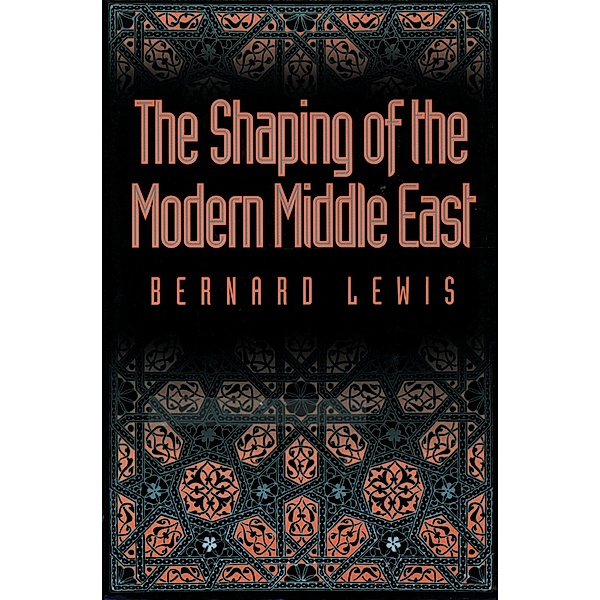The Shaping of the Modern Middle East, Bernard Lewis