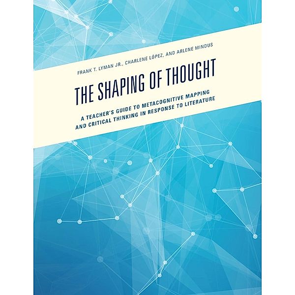 The Shaping of Thought, Frank T. Lyman, Charlene Lopez, Arlene Mindus