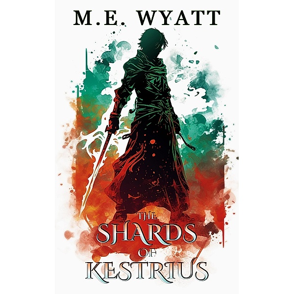 The Shards of Kestrius, M. E. Wyatt