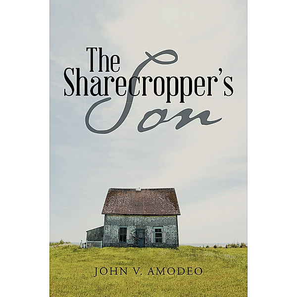 The Sharecropper's Son, John V. Amodeo