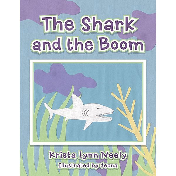 The Shark and the Boom, Krista Lynn Neely