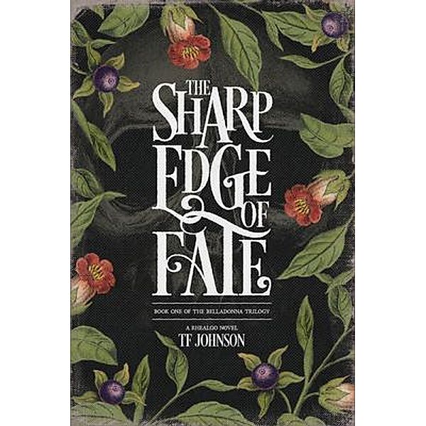 The Sharp Edge of Fate / The Belladonna Trilogy Bd.1, Tf Johnson