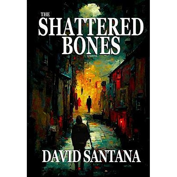THE SHATTERED BONES / The Breaker Series, David Santana